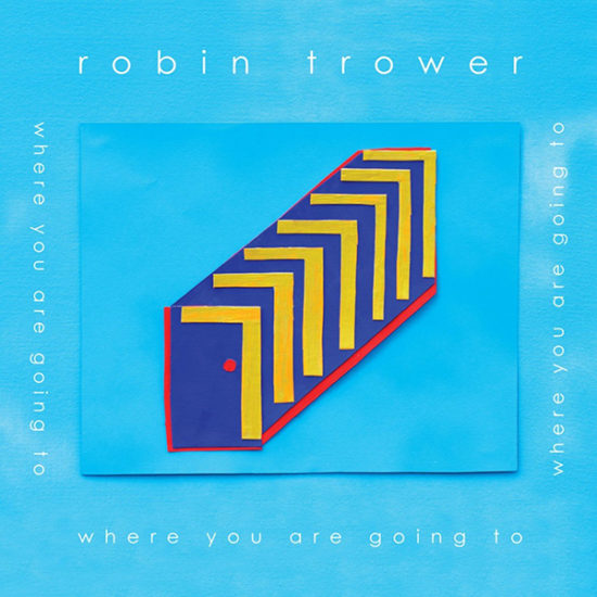 Where-You-Are-Going-Robin-Trower-Bluesove-novinky